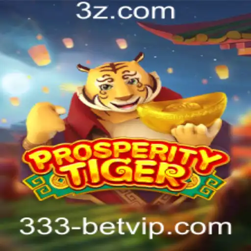 Explore o Emocionante Mundo do ProsperityTiger com 333 bet